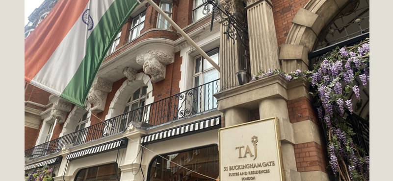 Taj Hotels Play Custodians of the Best Indian Hospitality Traditions; London Property Celebrates 75 years of India’s Independence.